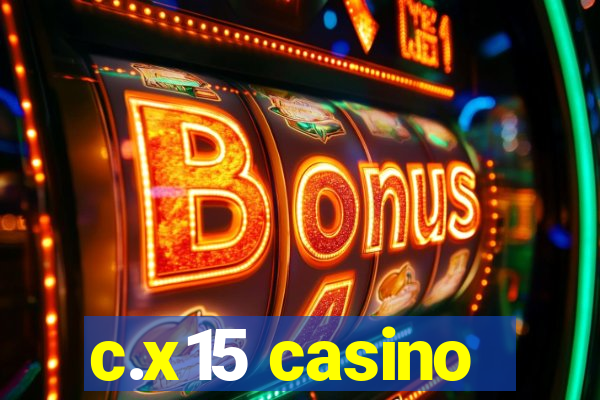 c.x15 casino